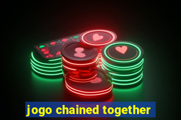 jogo chained together